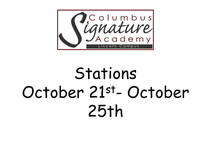 stations october 21 st october 25th