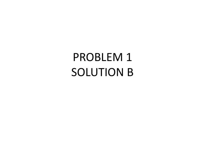 problem 1 solution b