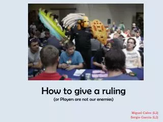 How to give a ruling (or Players are not our enemies)