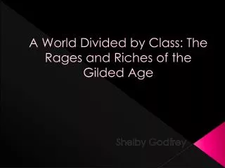 A World Divided by Class: The Rages and Riches of the Gilded Age