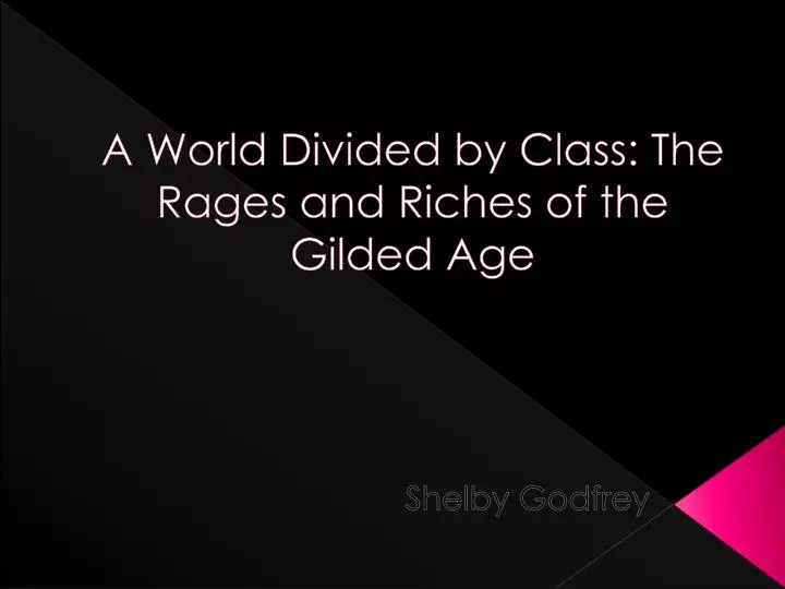 a world divided by class the rages and riches of the gilded age