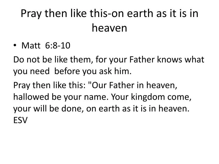 pray then like this on earth as it is in heaven
