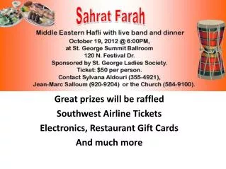 Great prizes will be raffled Southwest Airline Tickets Electronics, Restaurant Gift Cards