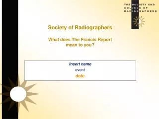 Society of Radiographers What does The Francis Report mean to you?