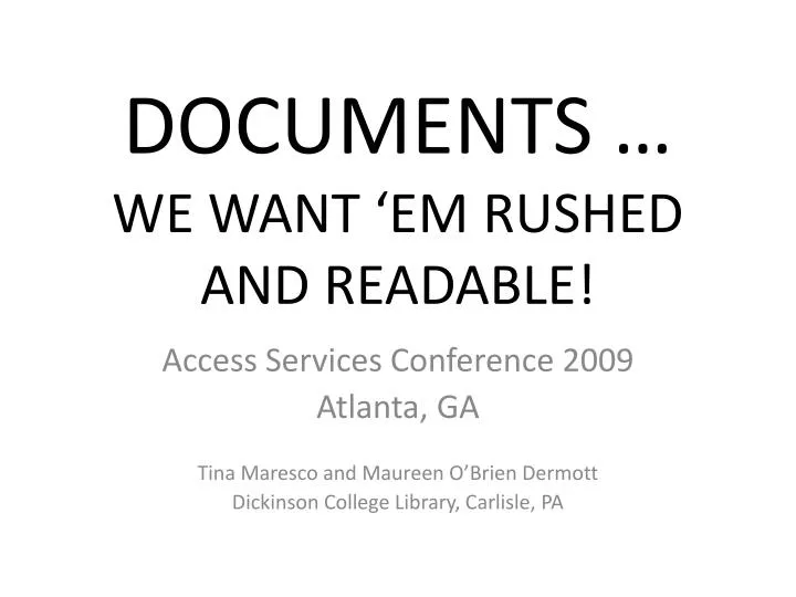documents we want em rushed and readable