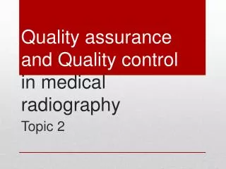 Quality assurance and Quality control in medical radiography
