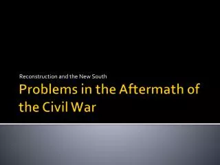Problems in the Aftermath of the Civil War