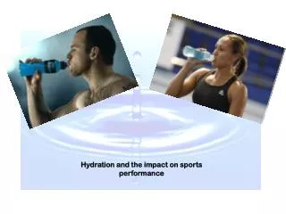 Hydration and the impact on sports performance