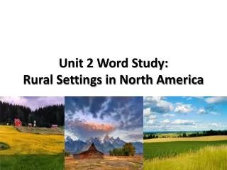 Unit 2 Word Study: Rural Settings in North America