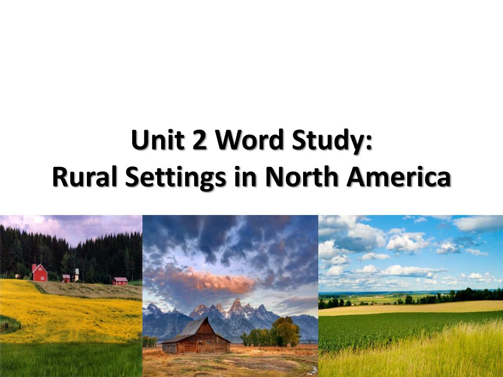 Non Rural Setting PPT - Unit 2 Word Study: Rural Settings in North America PowerPoint ...