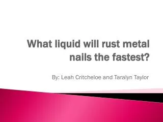 What liquid will rust metal nails the fastest?