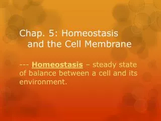 Chap. 5: Homeostasis 			and the Cell Membrane