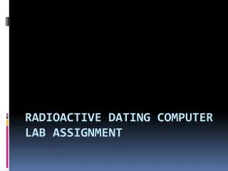 Radioactive Dating Computer Lab Assignment