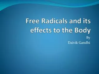 Free Radicals and its effects to the Body