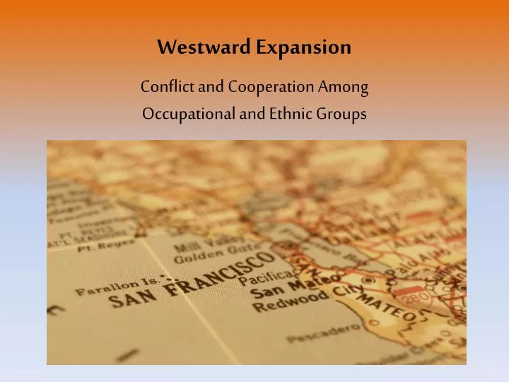 westward expansion conflict and cooperation among occupational and ethnic groups
