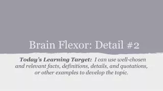 Brain Flexor: Detail #2