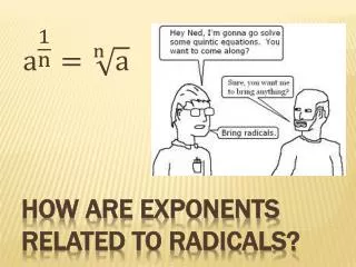 How are Exponents related to Radicals?