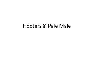 Hooters &amp; Pale Male