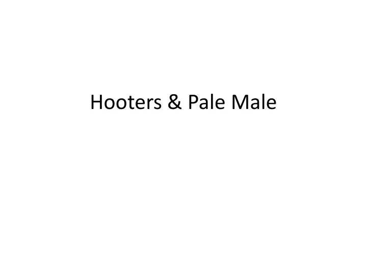 hooters pale male