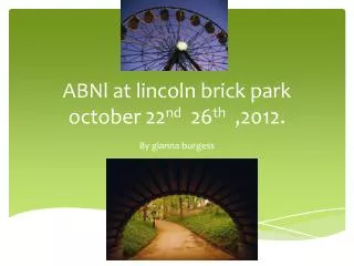 ABNl at lincoln brick park october 22 nd 26 th ,2012.