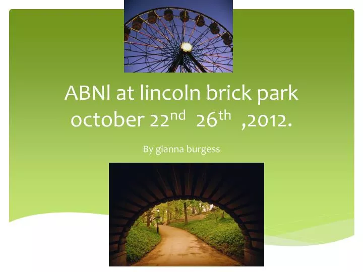 abnl at lincoln brick park october 22 nd 26 th 2012