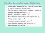 Warm Up 5.4: Determine if a Chemical or Physical Change - slide 1