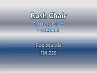 Rush Chair Spring 2013 Fall2013