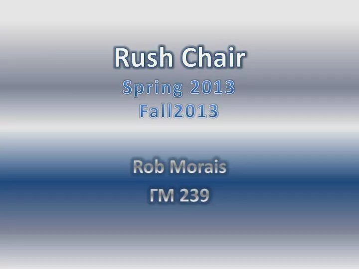 rush chair spring 2013 fall2013