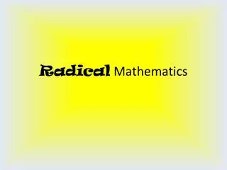 Radical Mathematics