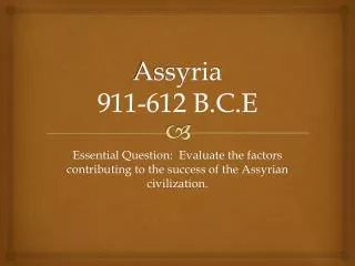 Assyria 911-612 B.C.E