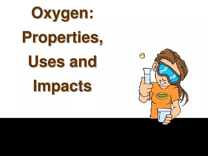 oxygen properties uses and impacts