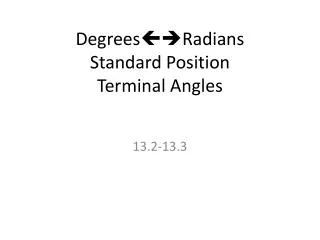 Degrees ??Radians Standard Position Terminal Angles
