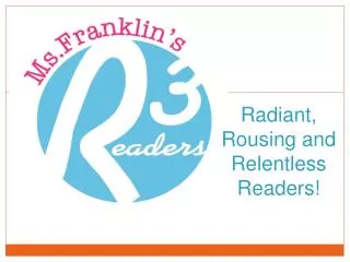 Radiant, Rousing and Relentless Readers!