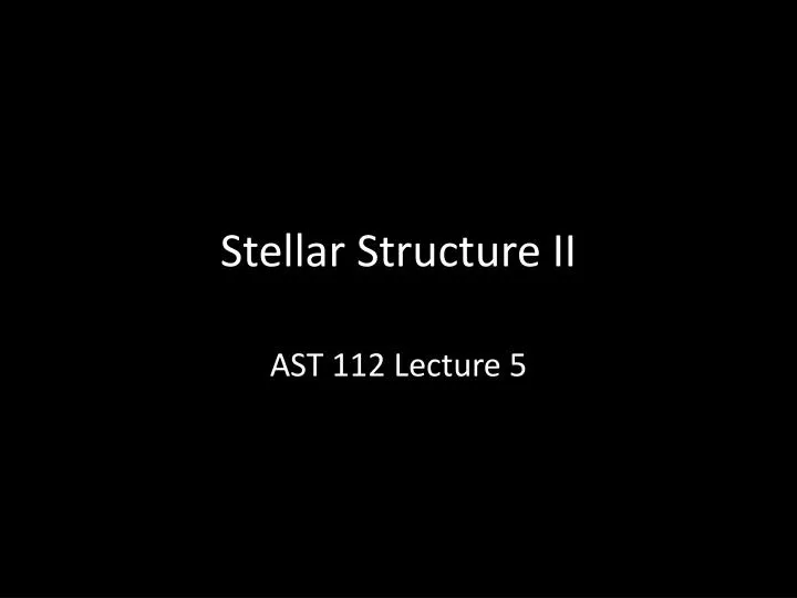 stellar structure ii