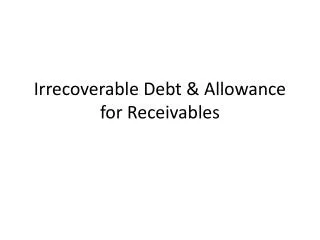 Irrecoverable Debt &amp; Allowance for Receivables
