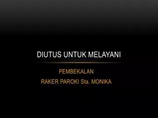 DIUTUS UNTUK MELAYANI