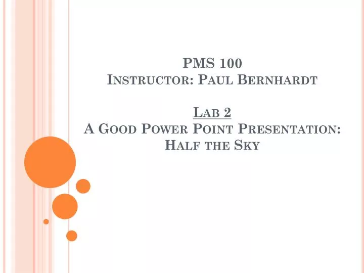 pms 100 instructor paul bernhardt lab 2 a good power point presentation half the sky