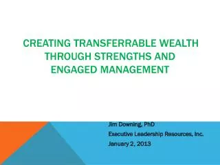 Creating Transferrable Wealth Through Strengths and Engaged Management