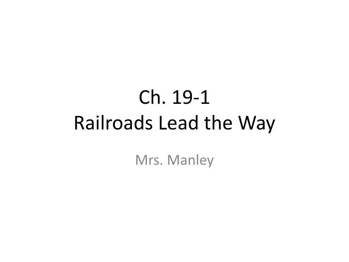 ch 19 1 railroads lead the way