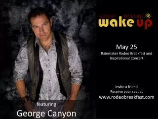 May 25 Rainmaker Rodeo Breakfast and Inspirational Concert Invite a friend Reserve your seat at