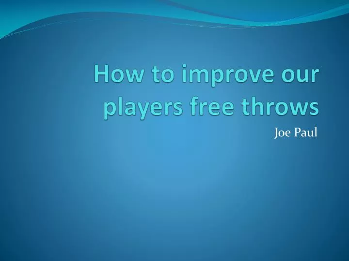 how to i mprove our players free throws