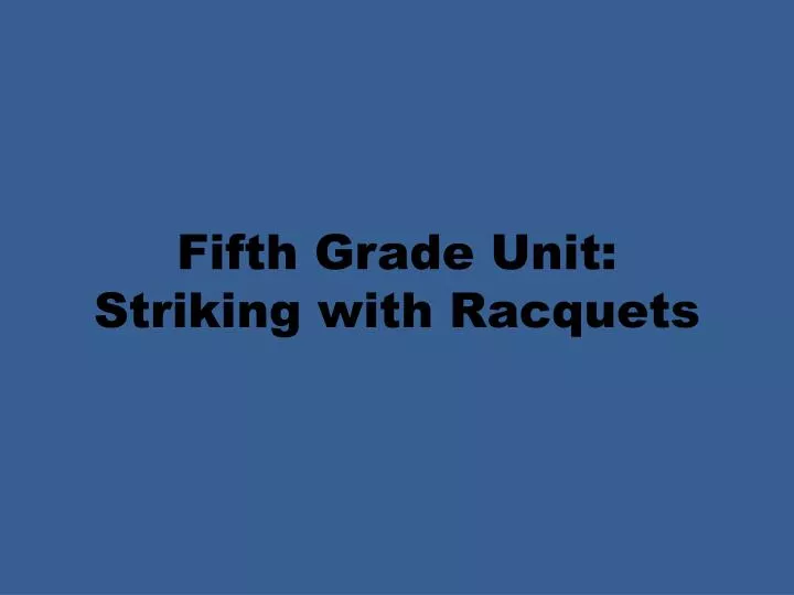 fifth grade unit striking with racquets