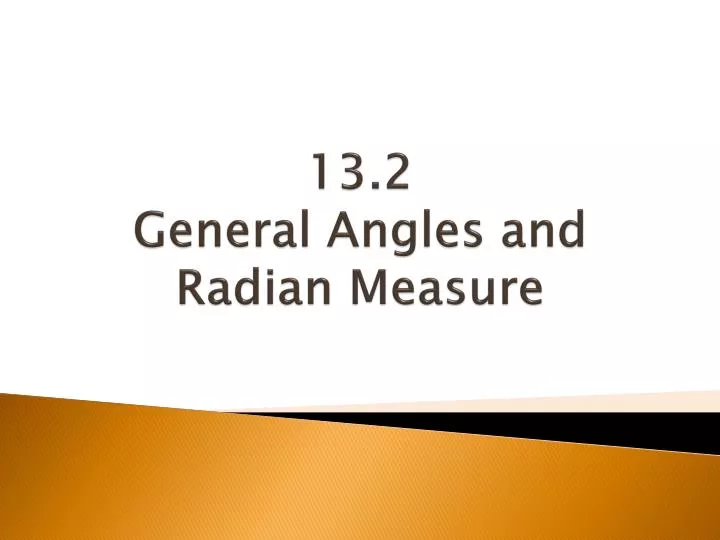 13 2 general angles and radian measure