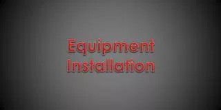 Equipment Installation