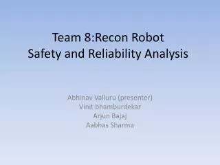 Team 8:Recon Robot Safety and Reliability Analysis