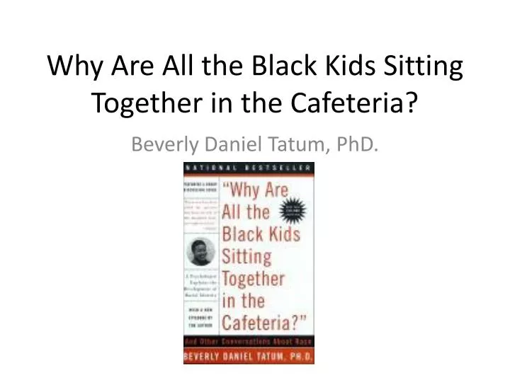 why are all the black kids sitting together in the cafeteria