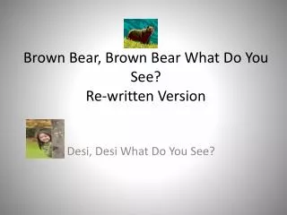 Brown Bear, Brown Bear What Do You See? Re-written Version