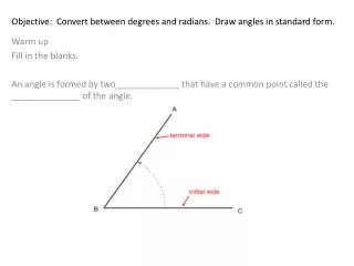 objective convert between degrees and radians draw angles in standard form