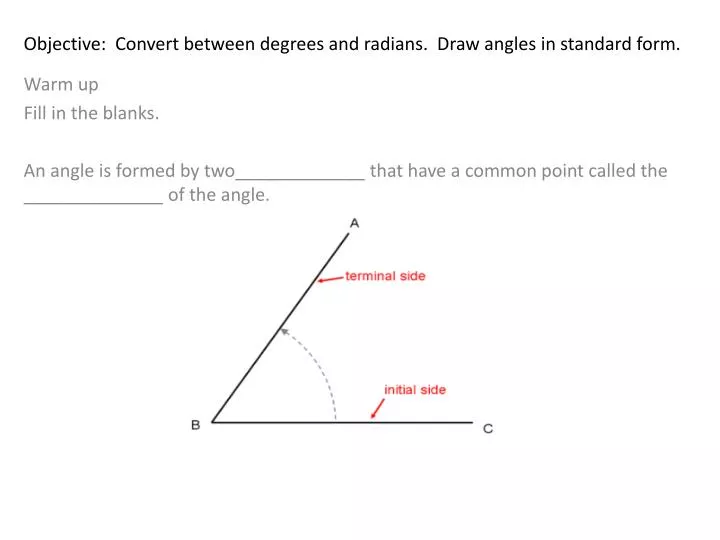 objective convert between degrees and radians draw angles in standard form