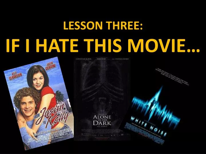 lesson three if i hate this movie